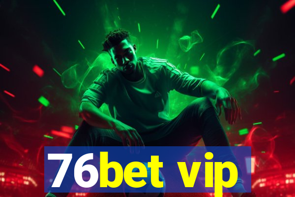 76bet vip